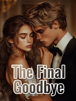 The Final Goodbye Novel By Theodor Brianne