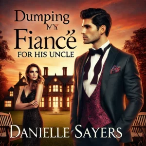 cover Dumping My Fiancé For His Uncle Novel by Danielle Sayers Reviews