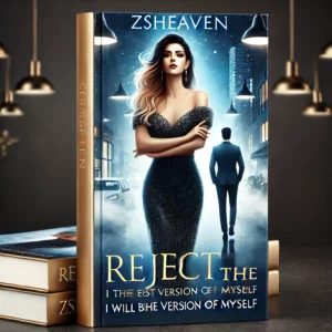 cover Reject The Ex-husband: I will be the best version of myself Novel by ZSheaven Reviews