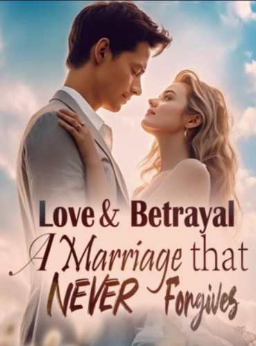 Love and Betrayal A Marriage that Never Forgives Novel by Hengya Reviews