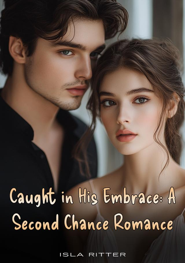 Caught In His Embrace: A Second Chance Romance Novel by Isla Ritter Reviews