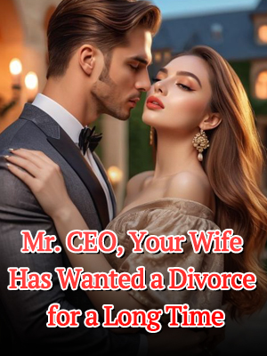 Mr. CEO Your Wife Has Wanted a Divorce for a Long Time Novel by Zora Pradeep