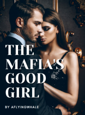 The Mafia’s Good Girl Novel by Aflyingwhale Reviews