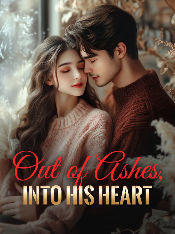 Out of Ashes Into His Heart Novel By Webfic Reviews