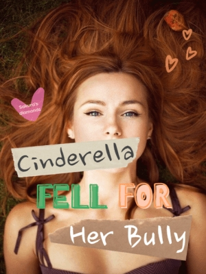 Cinderella Fell For Her Bully Novel By Webfic Reviews