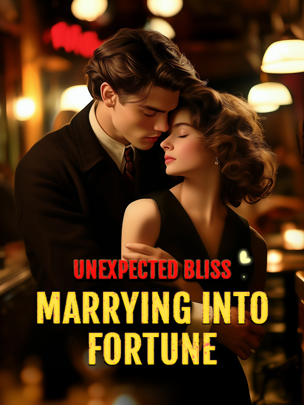 Unexpected Bliss: Marrying Into Fortune Novel By Webfic Reviews