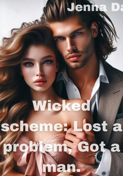 Wicked Scheme: Lost a problem Got a man Novel by Jenna D Reviews