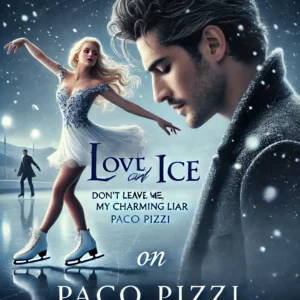 cover Love On Ice: Don't Leave Me, My Charming Liar Novel By Paco Pizzi Reviews