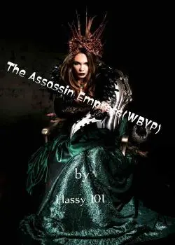 Assassin Empress (I bring you peace) Novel By Hassy_101 Reviews