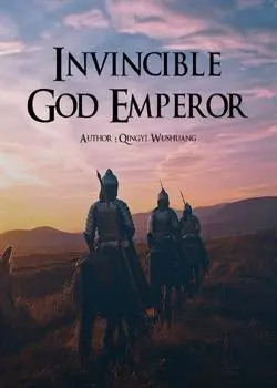 Invincible God Emperor Novel By Qingyi Wushuang Reviews