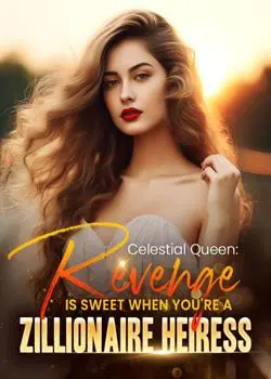 Celestial Queen: Revenge Is Sweet When You're A Zillionaire Heiress Novel By Jori Hays Reviews