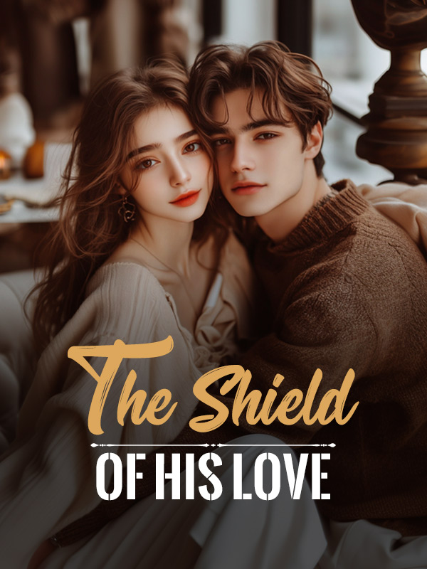 The Shield of His Love Novel By Webfic Reviews