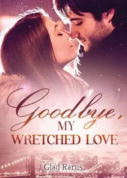 Goodbye, My Wretched Love Novel By Glad Rarus Reviews