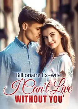 Billionaire Ex-wife: I Can't Live Without You Novel By Lewie Parenti Reviews