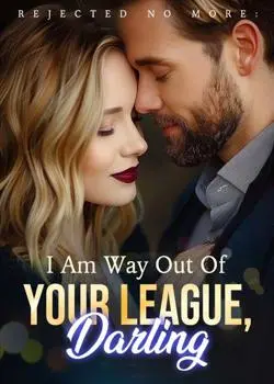 Rejected No More: I Am Way Out Of Your League, Darling! Novel By Kennan Parish Reviews