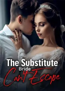 The Substitute Bride Can't Escape Novel By STARMOON Reviews