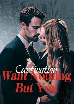 Captivation: Want Nothing But You Novel By Adolf Dunne Reviews