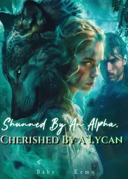 Shunned By An Alpha, Cherished By A Lycan Novel By Baby Kemo Reviews