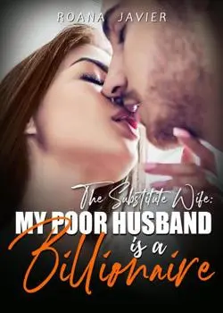 The Substitute Wife: My Poor Husband Is A Billionaire Novel By Roana Javier Reviews