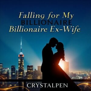 cover Falling for my billionaire ex-wife. Novel By Crystalpen Reviews