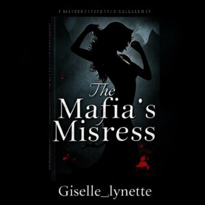 cover The Mafia's Mistress. Novel By Giselle_lynette Reviews