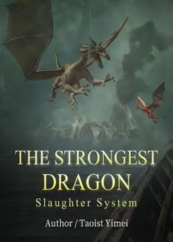 The Strongest Dragon Slaughter System Novel By Taoist Yimei Reviews