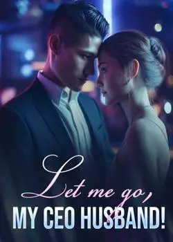 Let Me Go, My CEO Husband! Novel By Nollie Zinnes Reviews