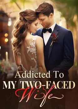 Addicted To My Two-faced Wife Novel By Winded Reviews