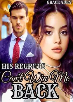 His regret: Can't win me back Novel By G~Aden Reviews