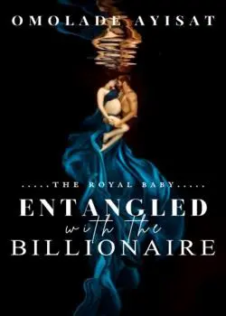 Entangled with the Billionaire Novel By Symplyayisha Reviews