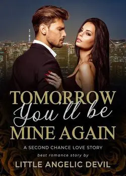 Tomorrow You'll Be Mine Again: A Second Chance Love Story Novel By Little Angelic Devil Reviews