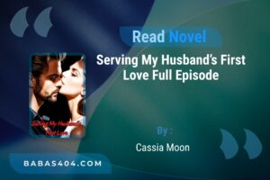 Serving My Husband’s First Love Novel