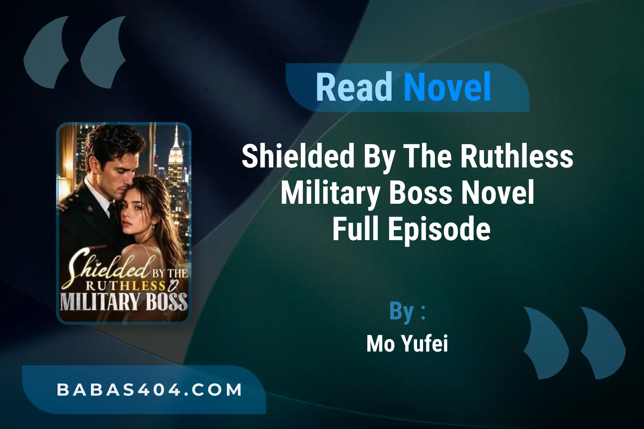 Shielded By The Ruthless Military Boss Novel By Mo Yufei Read Online
