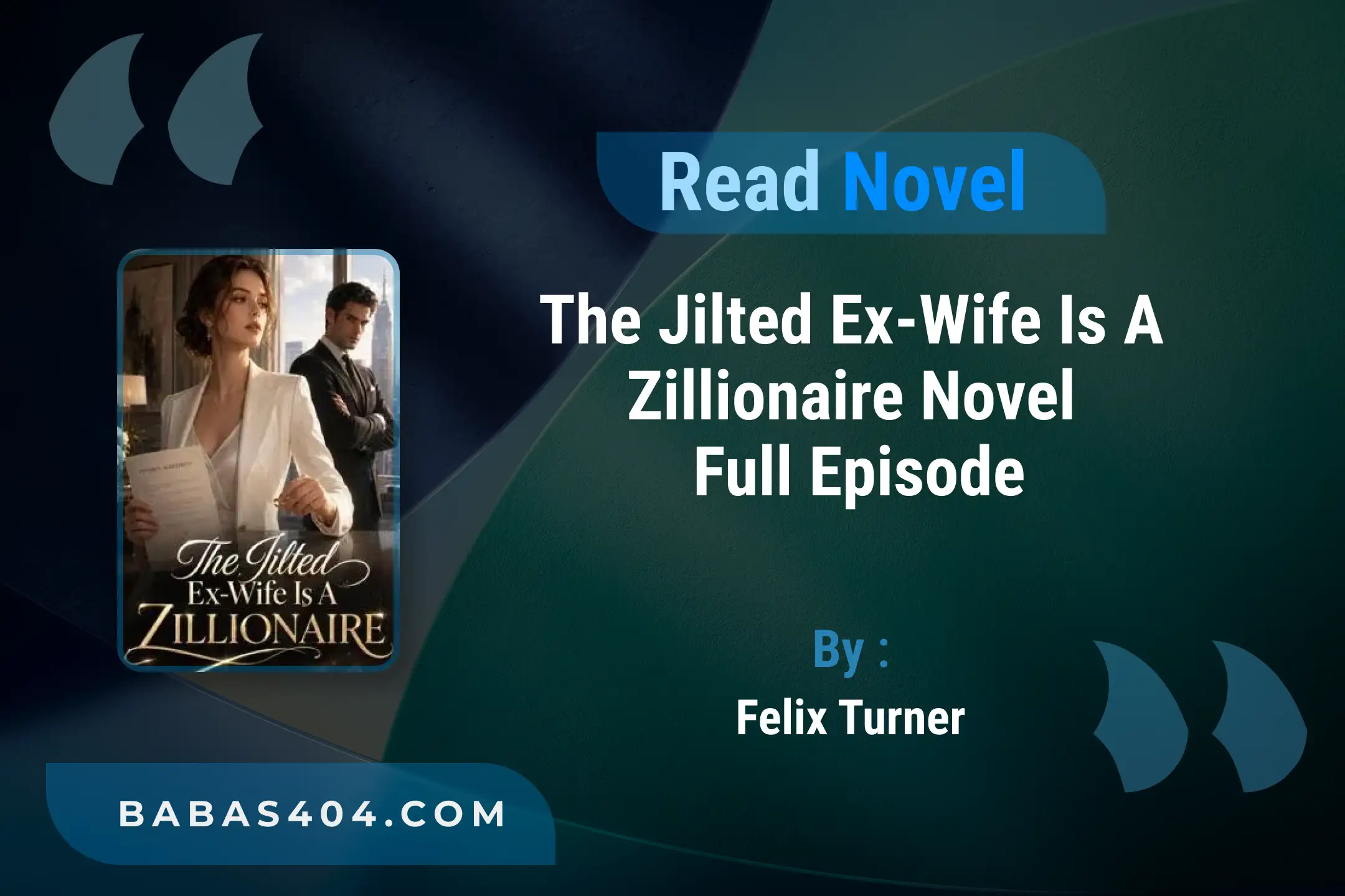 The Jilted Ex-Wife Is A Zillionaire Novel By Felix Turner Read Online
