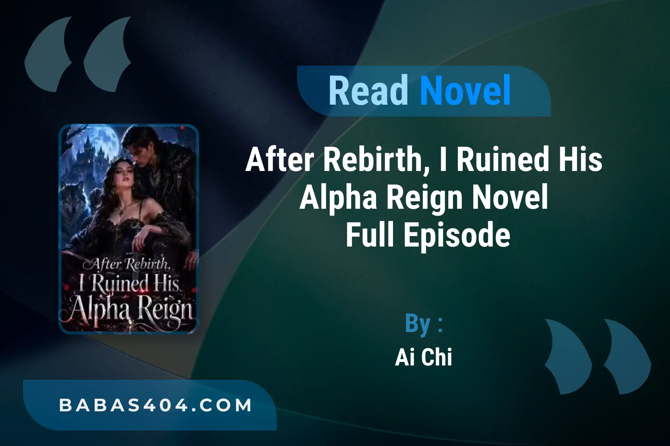 After Rebirth, I Ruined His Alpha Reign Novel By Ai Chi Read Online