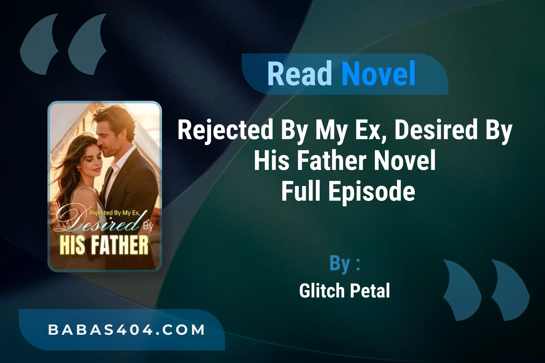 Rejected By My Ex, Desired By His Father Novel By Glitch Petal Read Online