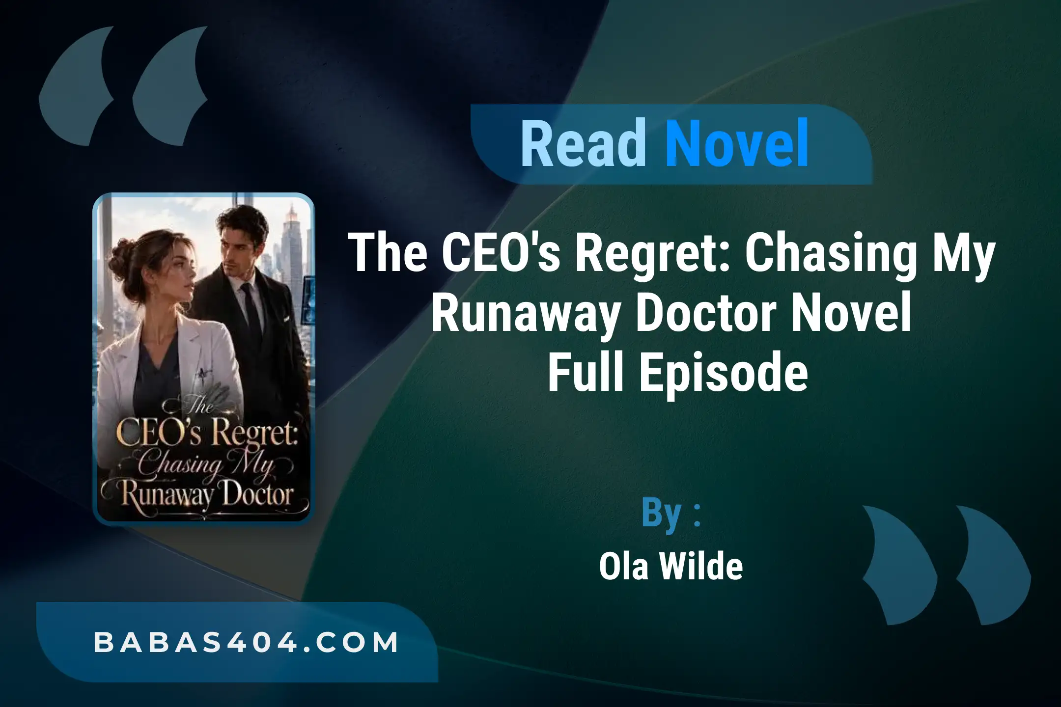 The CEO’s Regret: Chasing My Runaway Doctor Novel By Ola Wilde Read Online