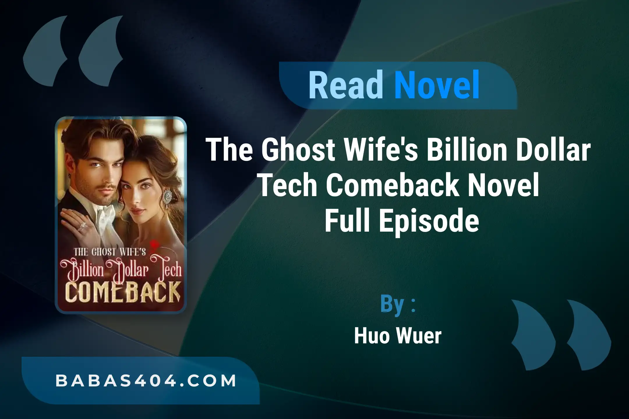 The Ghost Wife’s Billion Dollar Tech Comeback Novel By Huo Wuer Read Online